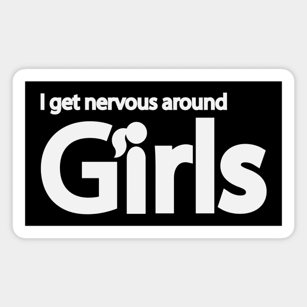 I get nervous around girls Magnet by DinaShalash